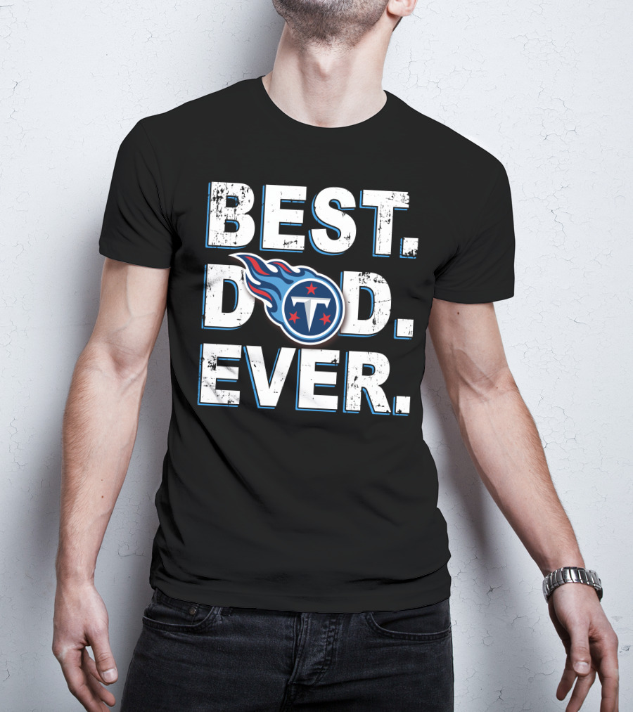Best Dad Ever Tennessee Titans T-Shirt