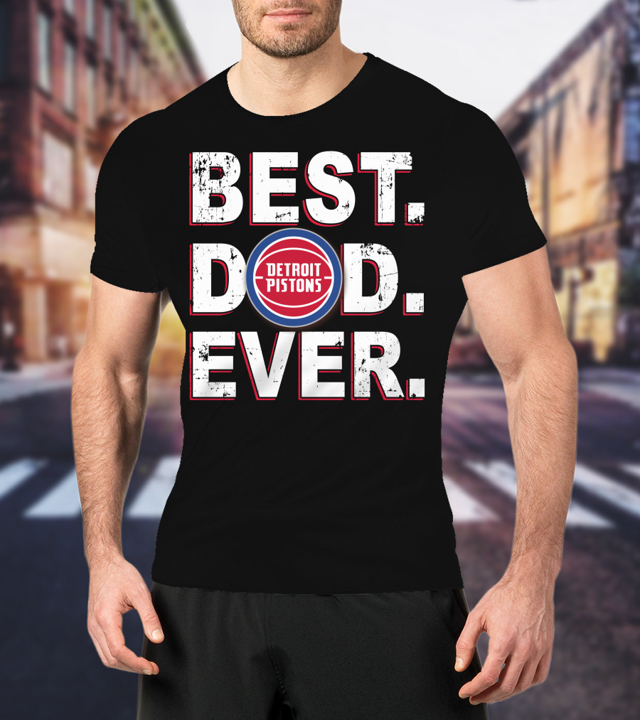 Best Dad Ever Detroit Pistons T-Shirt