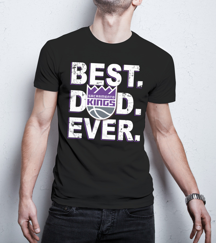 Best Dad Ever Sacramento Kings 027 T-Shirt