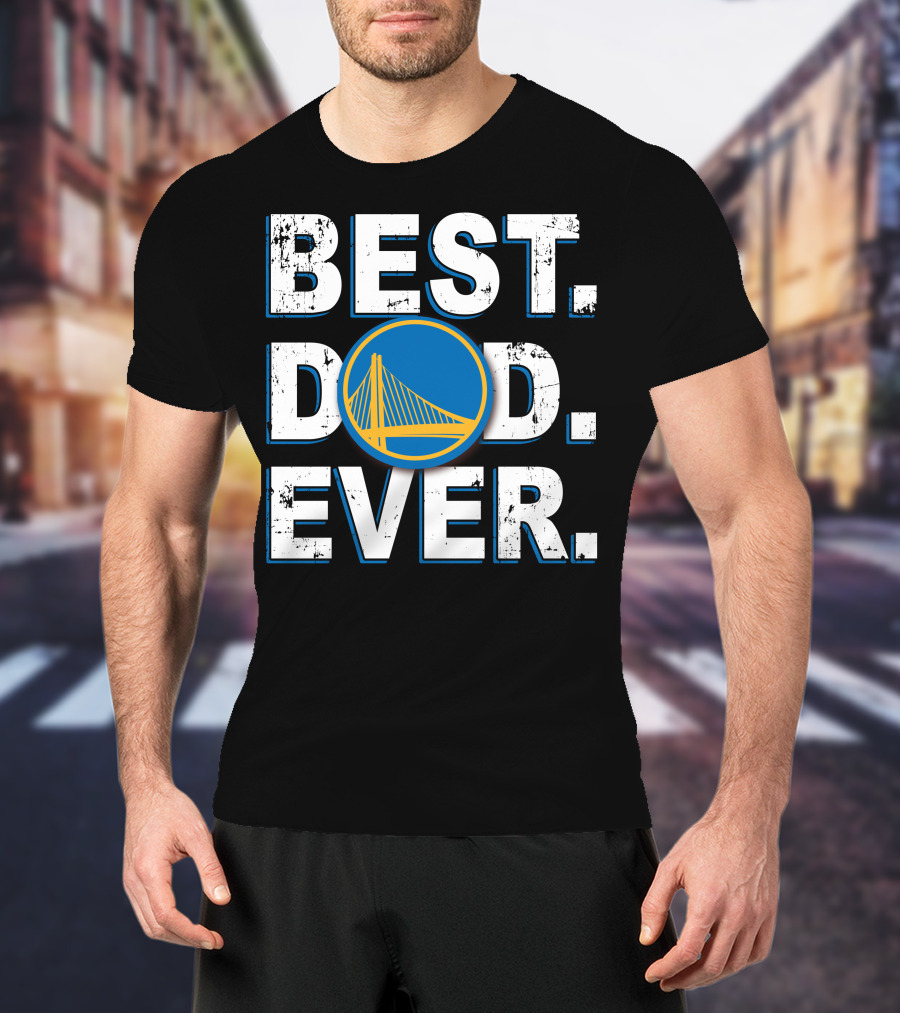 Best Dad Ever Golden State Warriors T-Shirt
