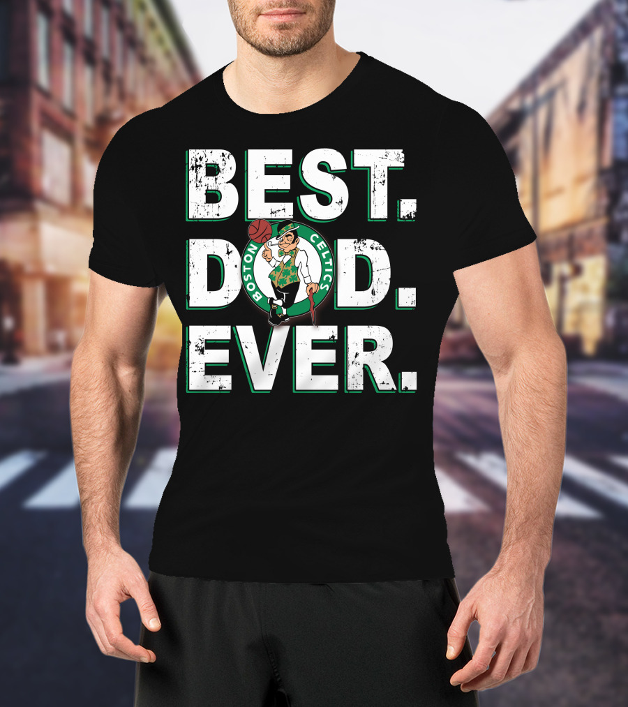 Best Dad Ever Boston Celtics T-Shirt