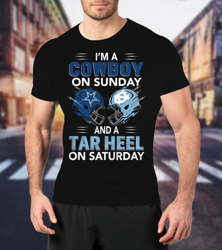 I'm A Cowboy On Sunday And A Tar Heel On Saturday T-Shirt