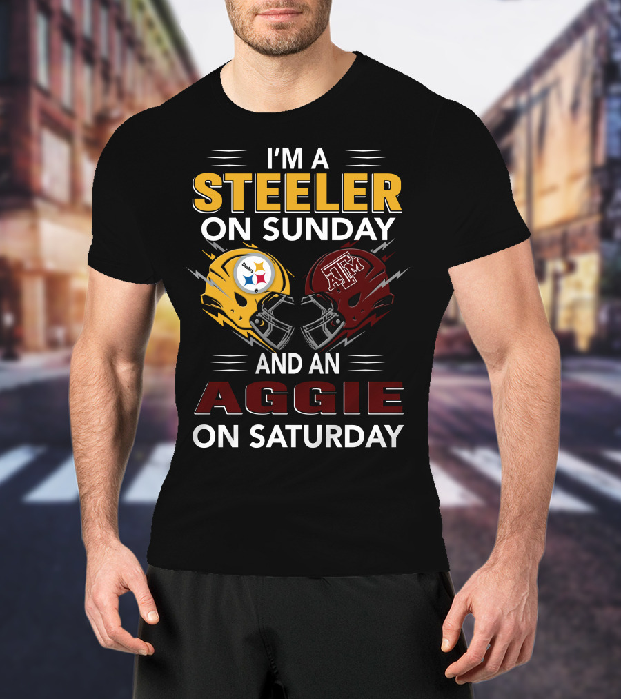 I'm A Steeler On Sunday And An Aggie On Saturday Football Fan Pride T-Shirt