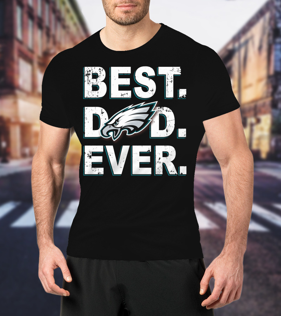 Best Dad Ever Eagles Fan T-Shirt