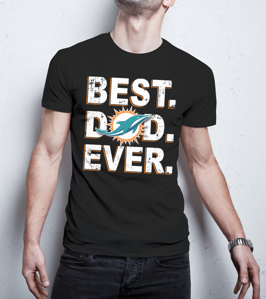 Miami Dolphins Best Dad Ever T-Shirt