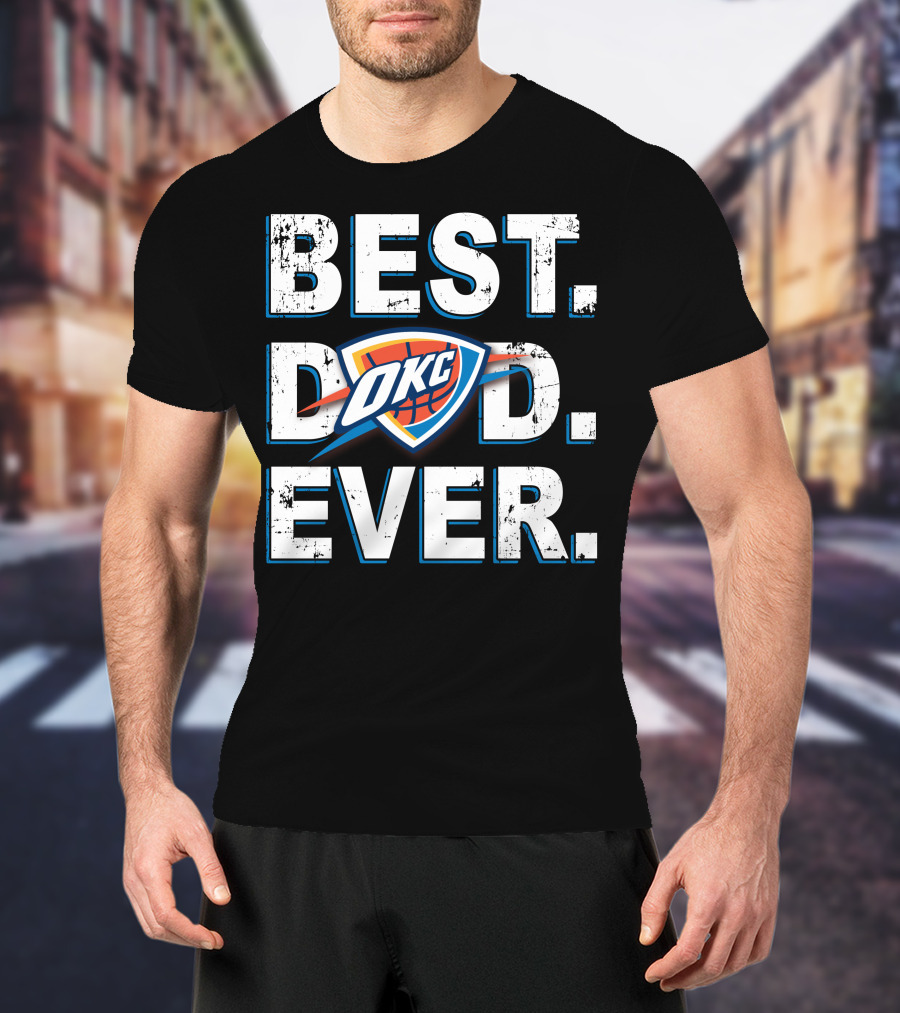 Best Dad Ever Okc Thunder Basketball Father's Day T-Shirt