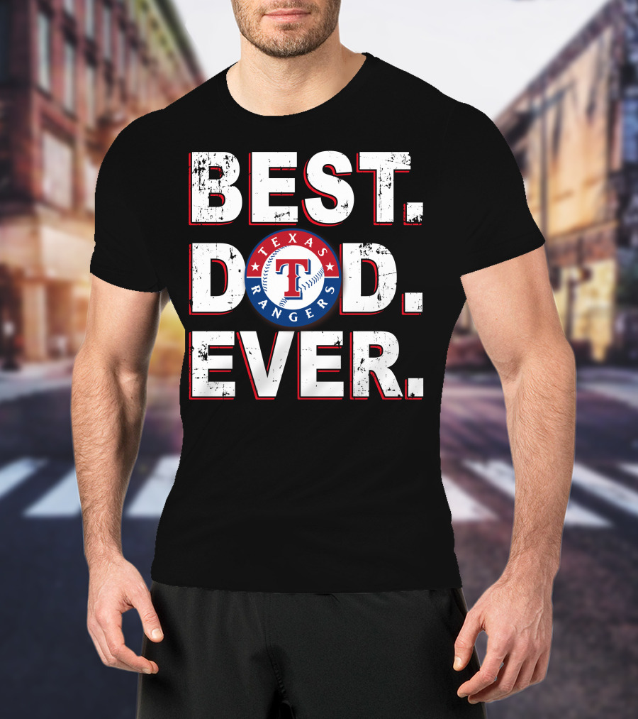Best Dad Ever Texas Rangers T-Shirt