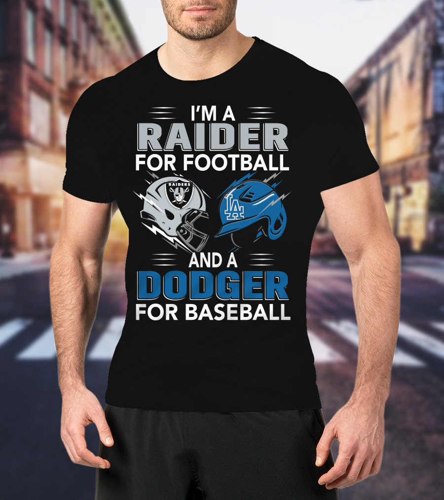 Raider For Football And Dodger For Baseball I'm A Raider And A Dodger T-Shirt
