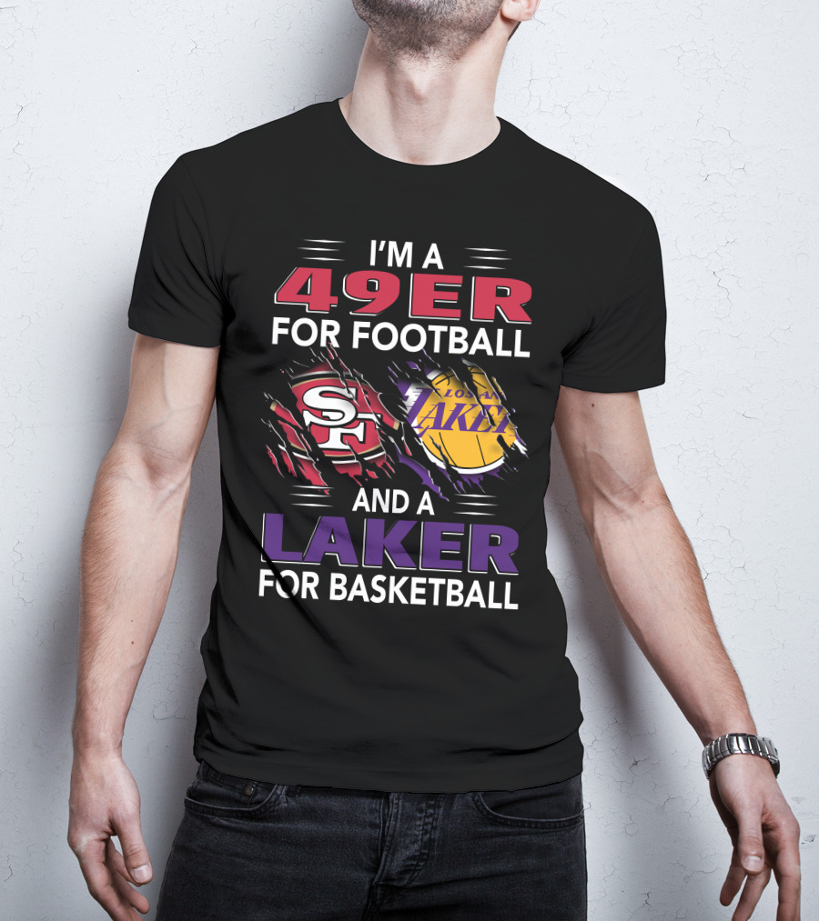 I'm A 49Er For Football And A Laker For Basketball T-Shirt