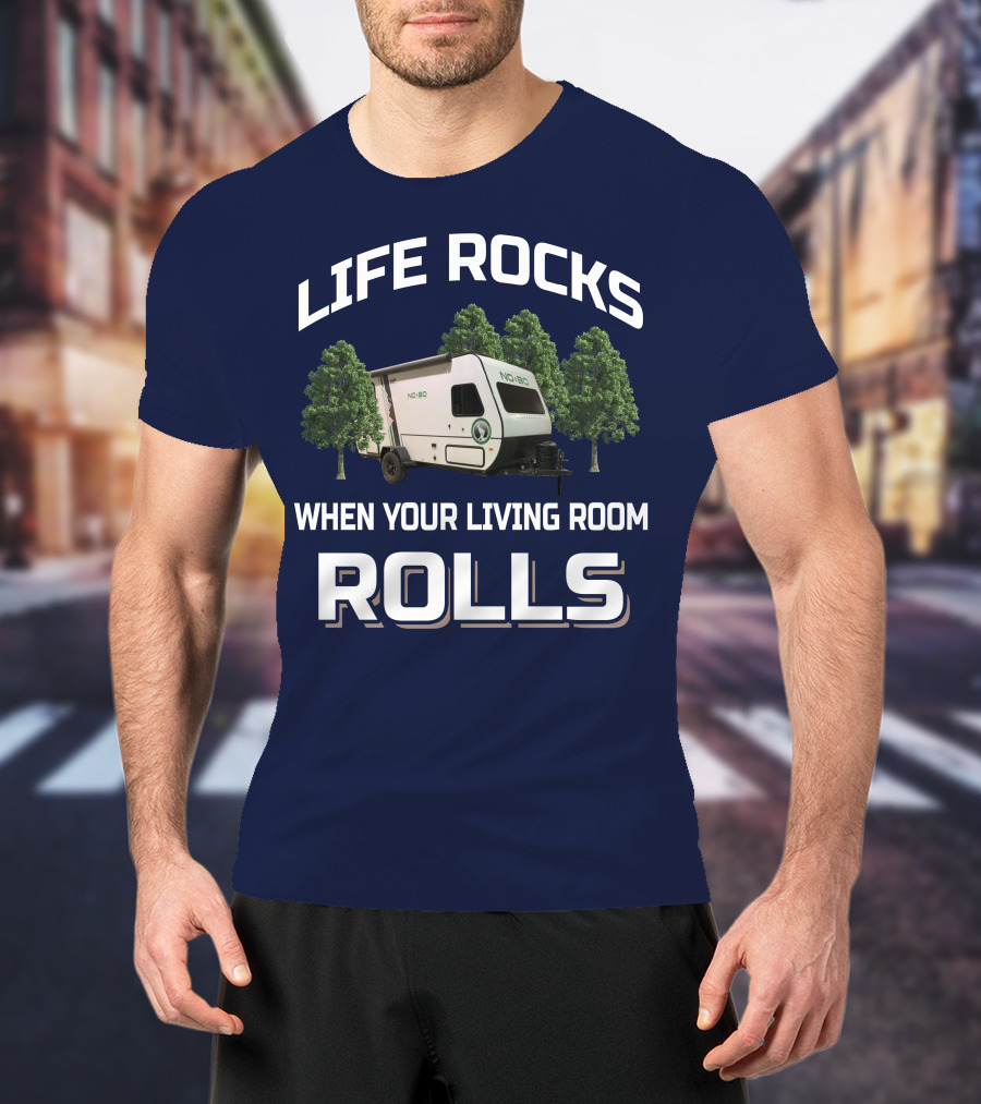 Life Rocks When Your Living Room Rolls No Boundaries Rv T-Shirt