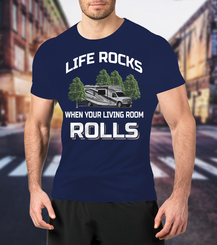 Life Rocks When Your Living Room Rolls Forester By Forest River 2801 QS T-Shirt