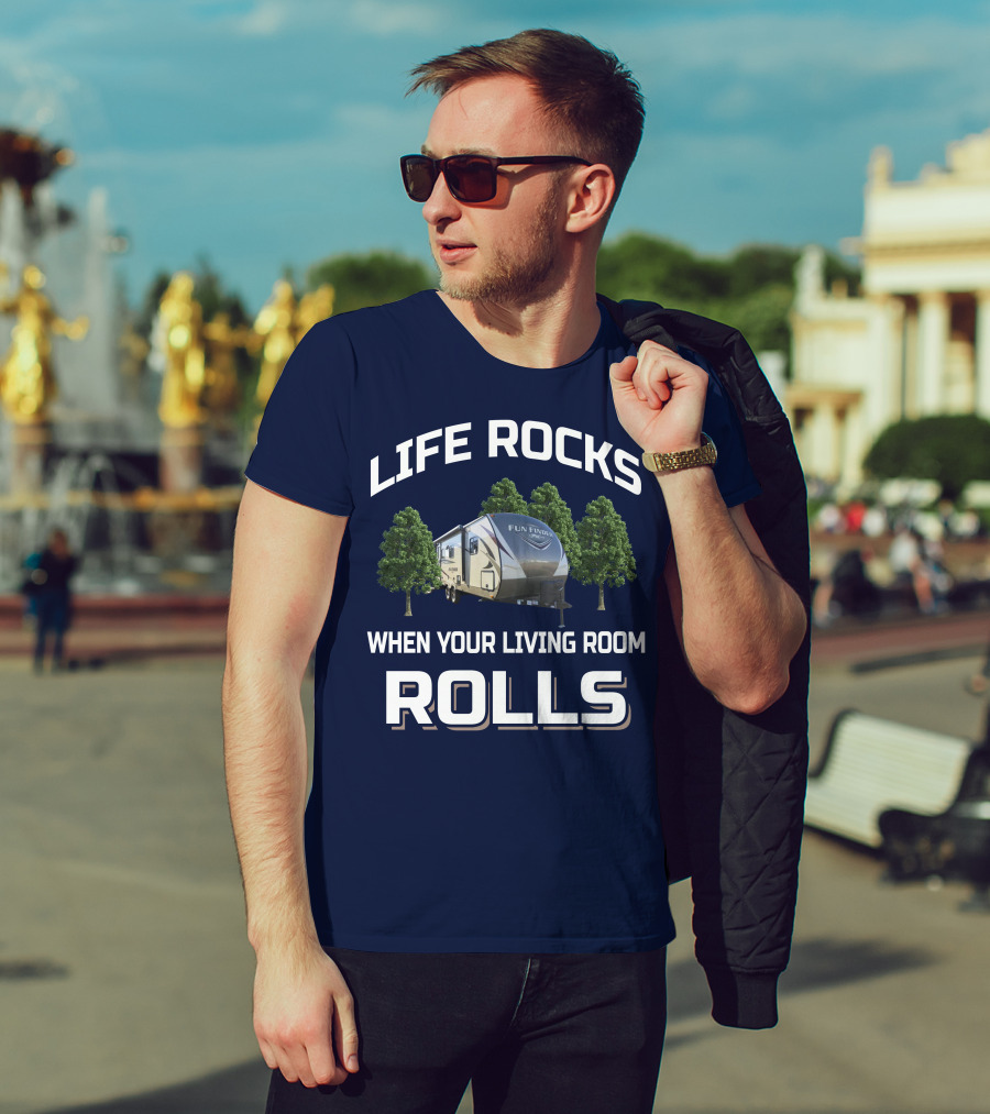 Life Rocks When Your Living Room Rolls Fun Finder Rv T-Shirt