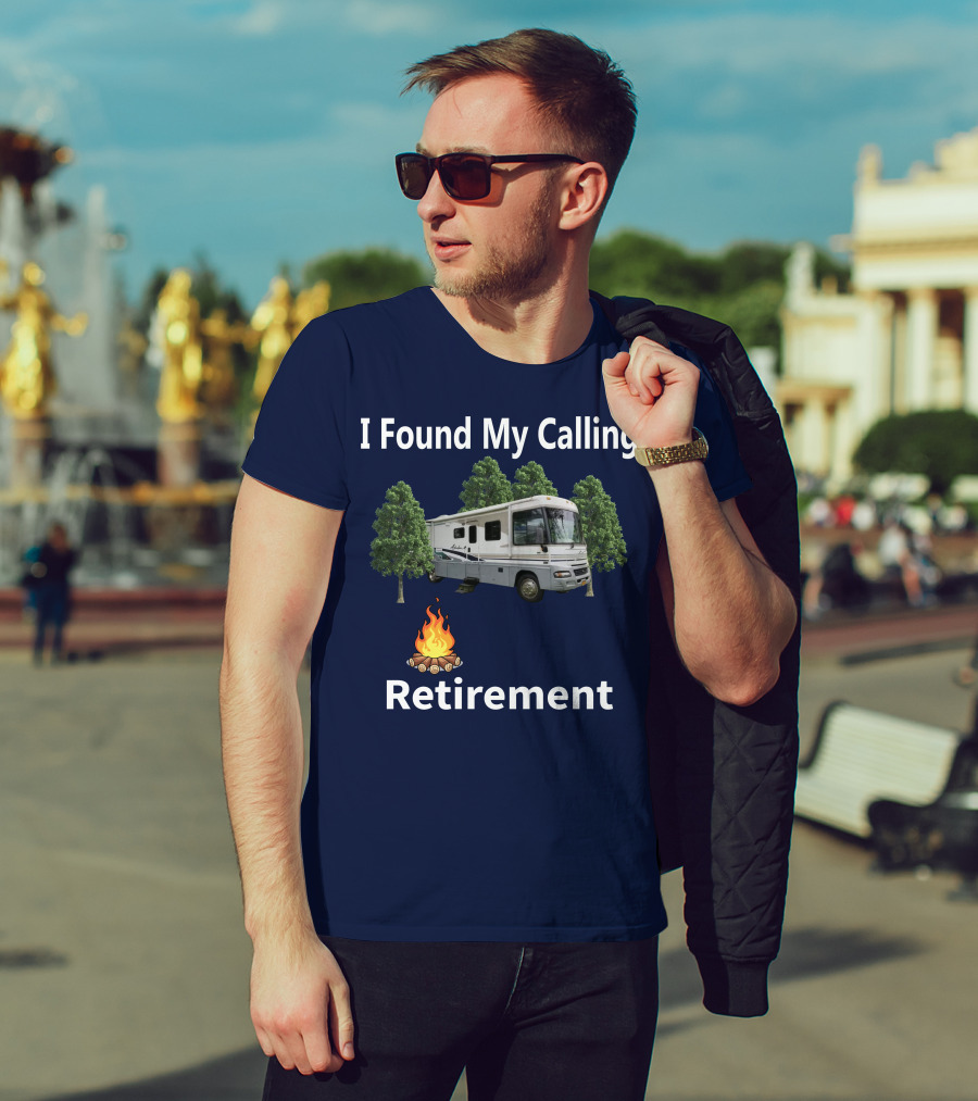 I Found My Calling RV Retirement Camping Fire Tree T-Shirt
