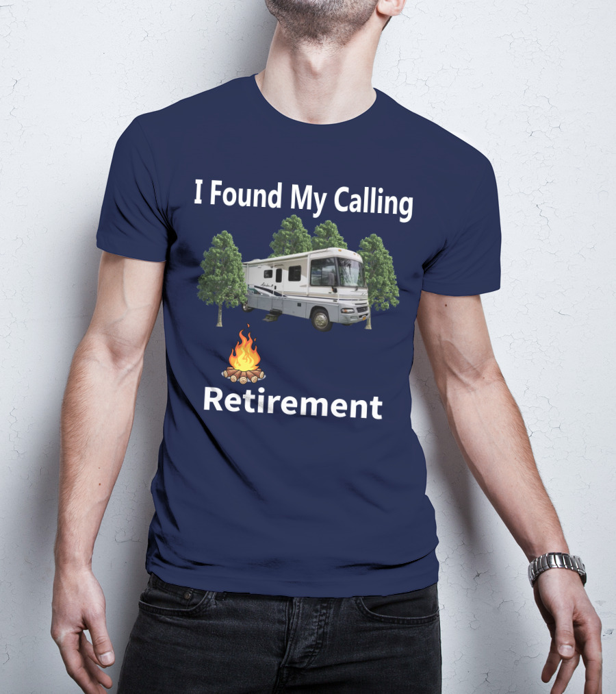 I Found My Calling RV Retirement Camping Fire Tree T-Shirt