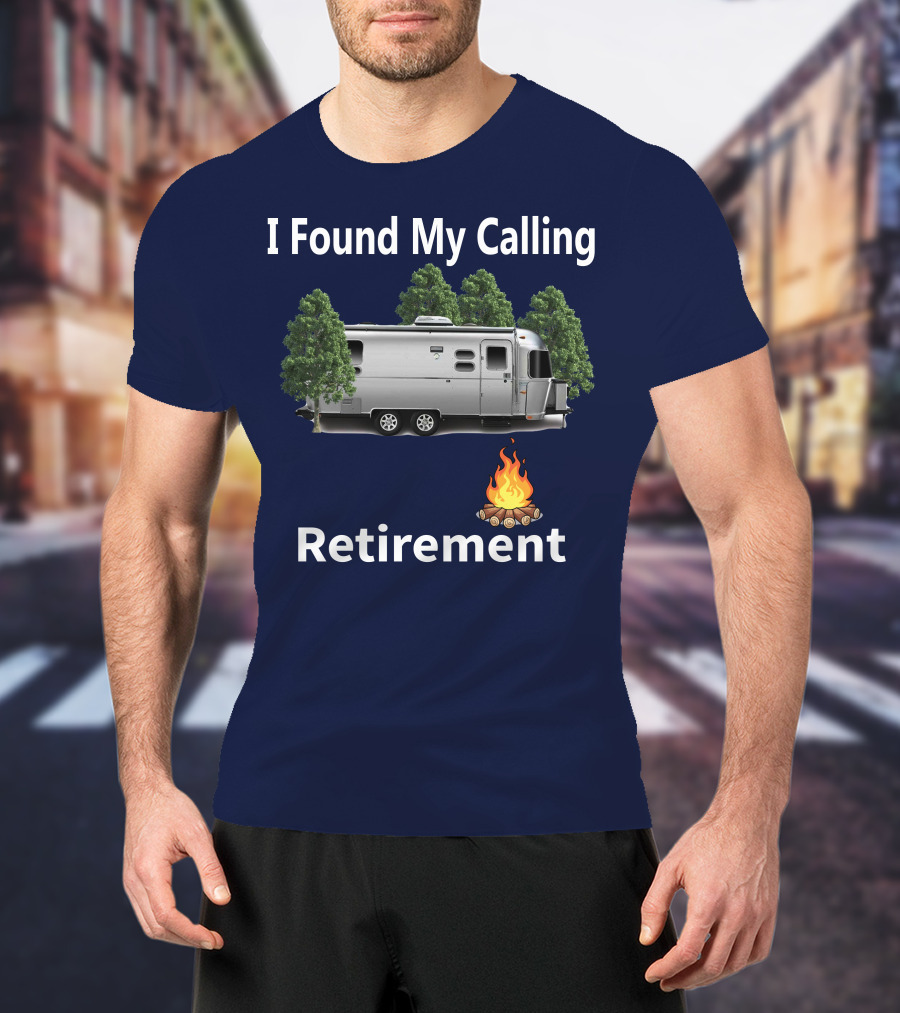 I Found My Calling Airstream Retirement Adventure T-Shirt