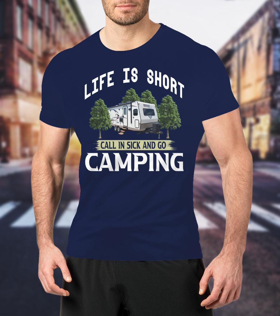 Life Is Short Call In Sick And Go Camping Forest River Rockwood Mini Lite T-Shirt