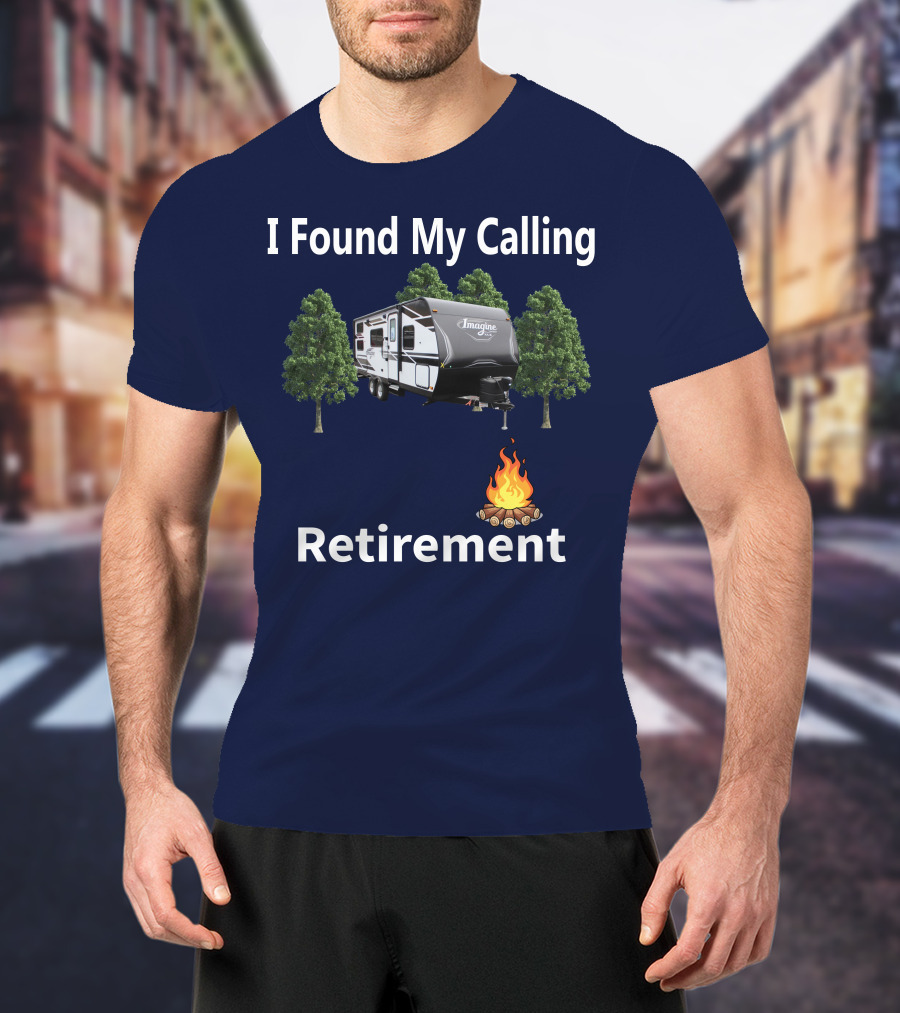 I Found My Calling Imagine XLS 21BHE Retirement Campfire T-Shirt