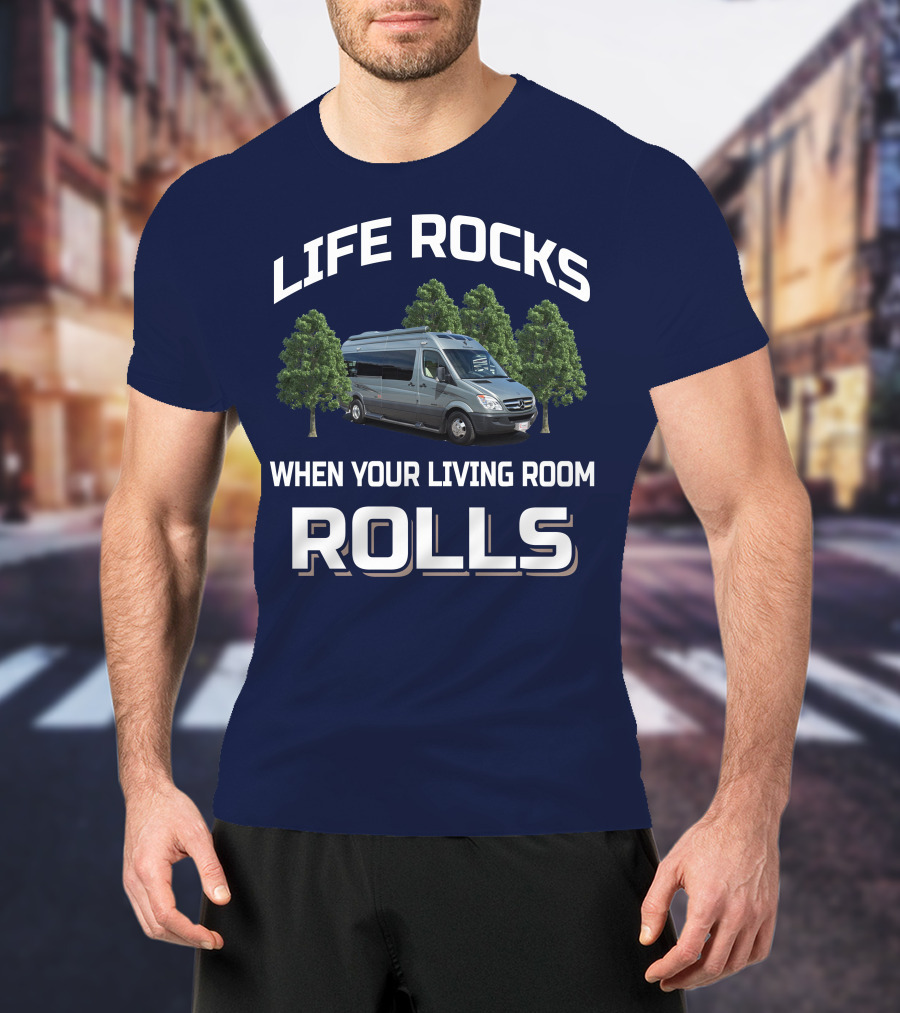 Life Rocks When Your Living Room Rolls Roadtreking Rv T-Shirt