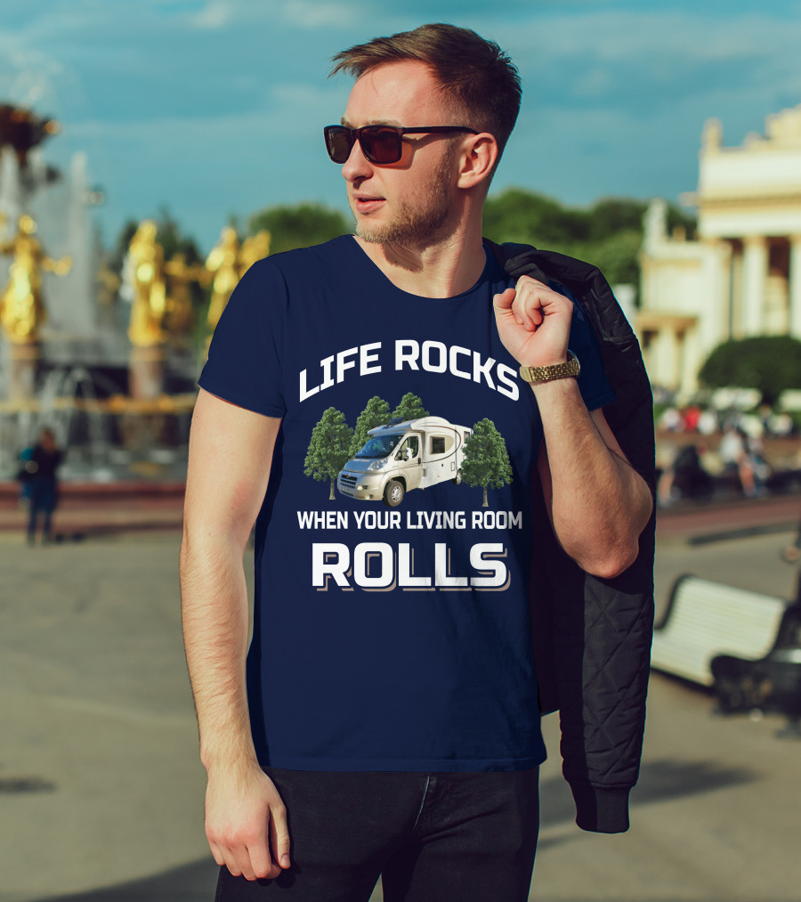Life Rocks When Your Living Room Rolls Motorhomers T-Shirt