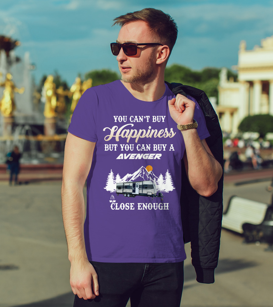 You Can't Buy Happiness But You Can Buy A Avenger Close Enough T-Shirt