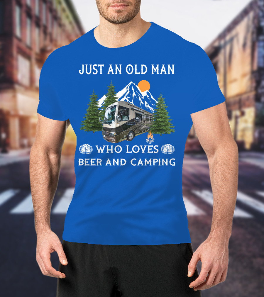 Just An Old Man Who Loves Beer And Camping RV Motorhome T-Shirt