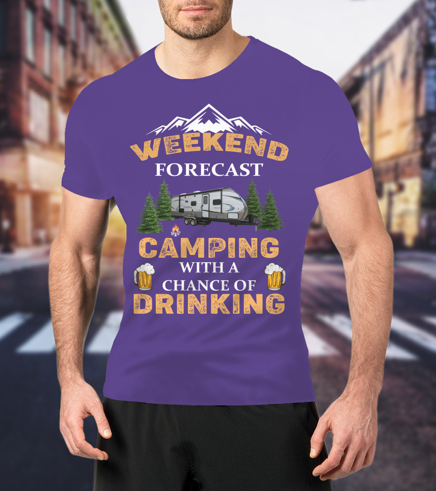 Weekend Forecast Camping With A Chance Of Drinking Coachmen Camper T-Shirt