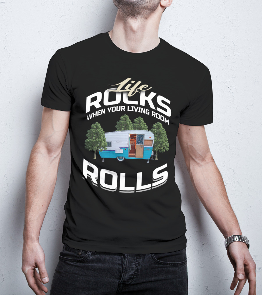 Life Rocks When Your Living Room Rolls Shasta Camper T-Shirt