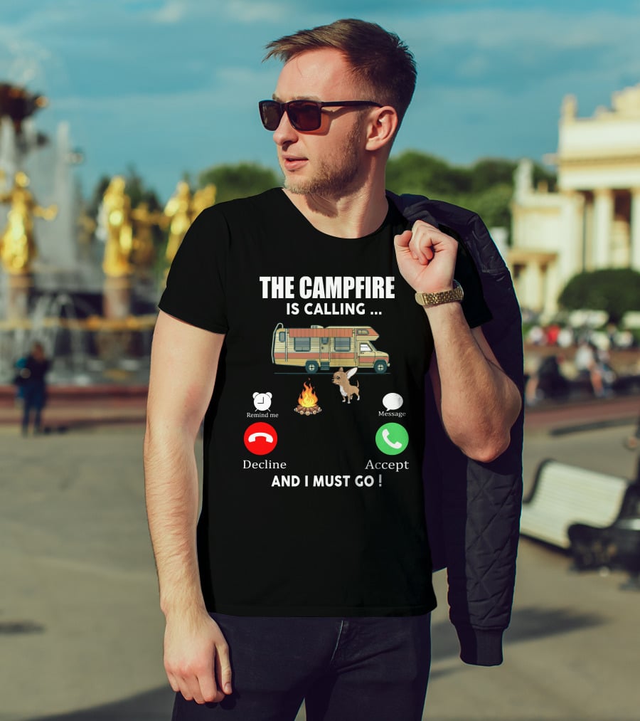 The Campfire Is Calling And I Must Go Chihuahua Camper Adventure T-Shirt