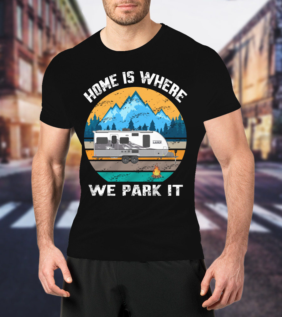 Home Is Where We Park It Lance Camper Mountain Campfire T-Shirt