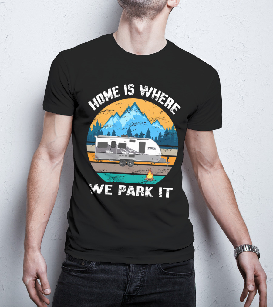 Home Is Where We Park It Lance Camper Mountain Campfire T-Shirt