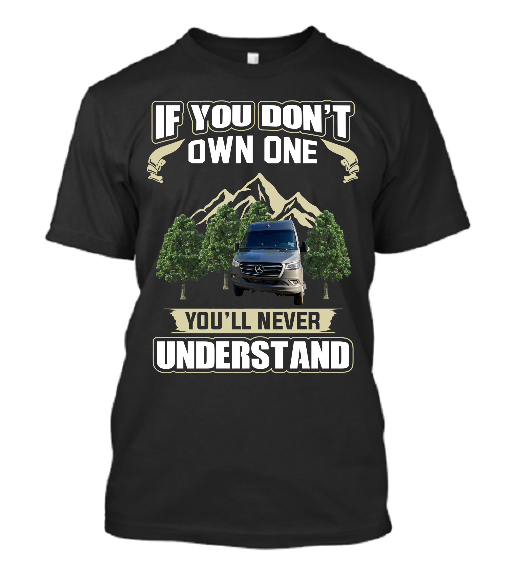 If You Don't Own One You'll Never Understand Advanced RV Mercedes Mountain Adventure T-Shirt