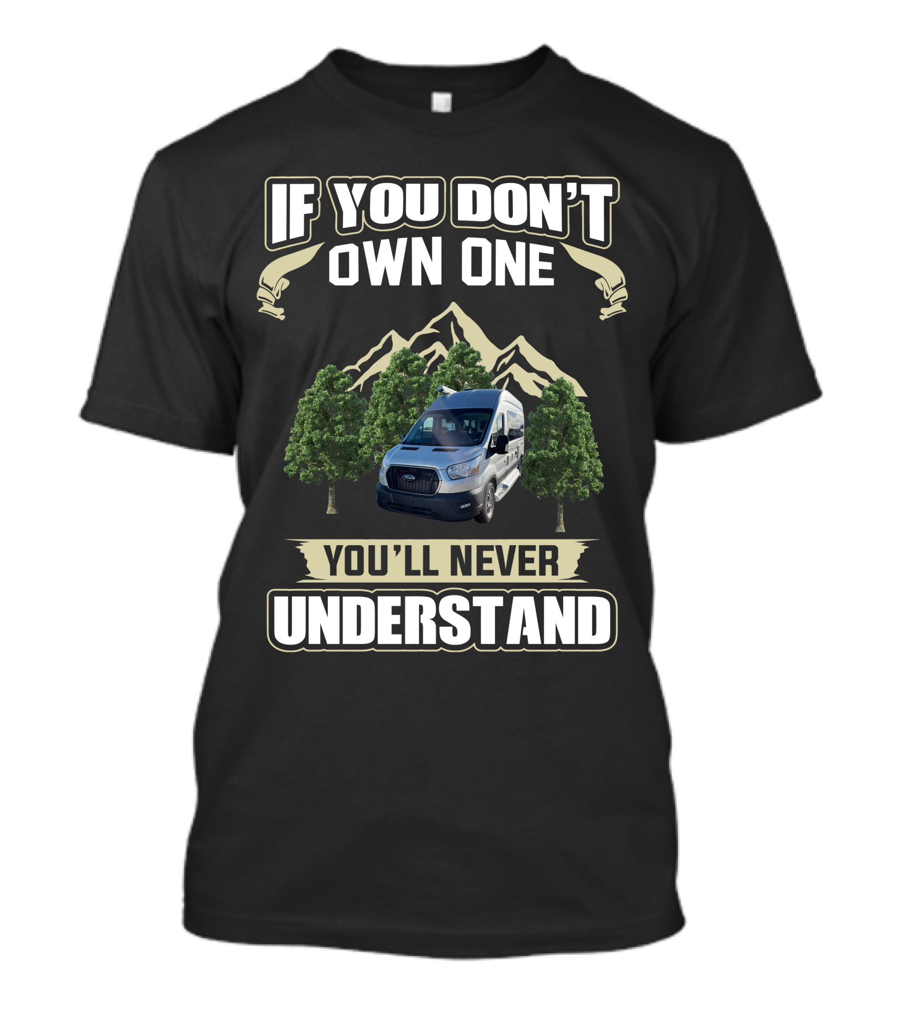 If You Don't Own One You'll Never Understand Pleasureway Class B Camper Vans T-Shirt