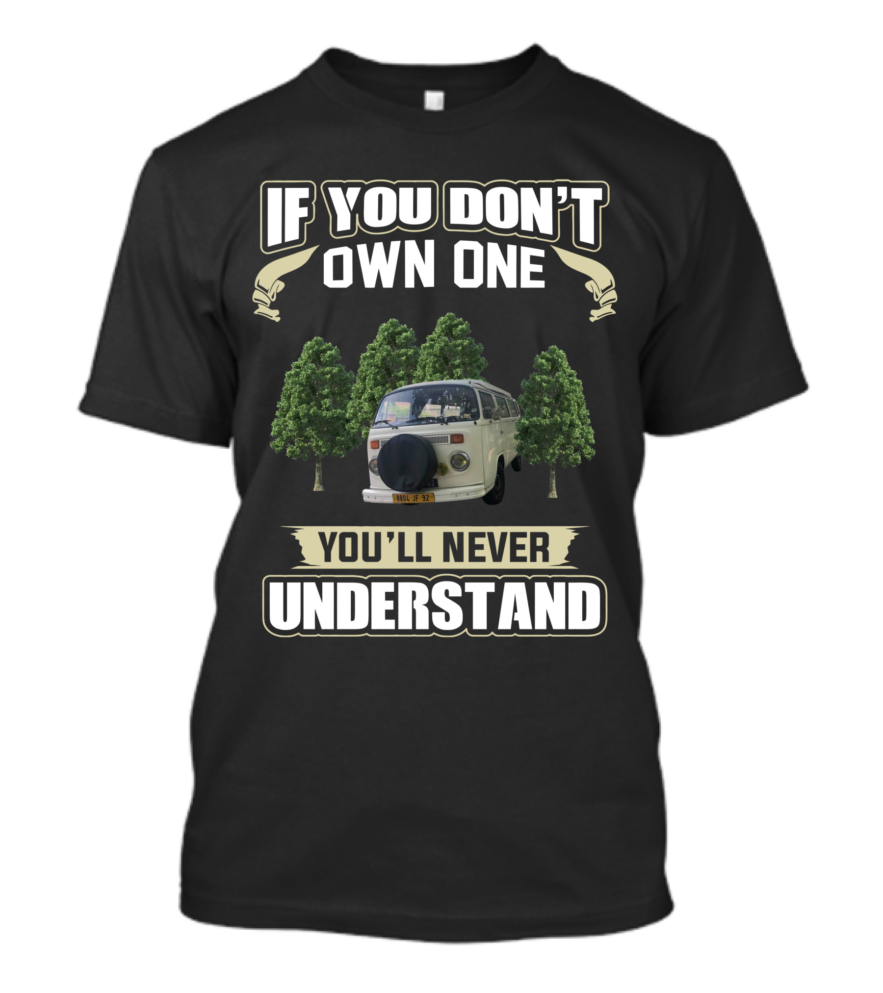 If You Don't Own One You'll Never Understand Vw Campers T-Shirt