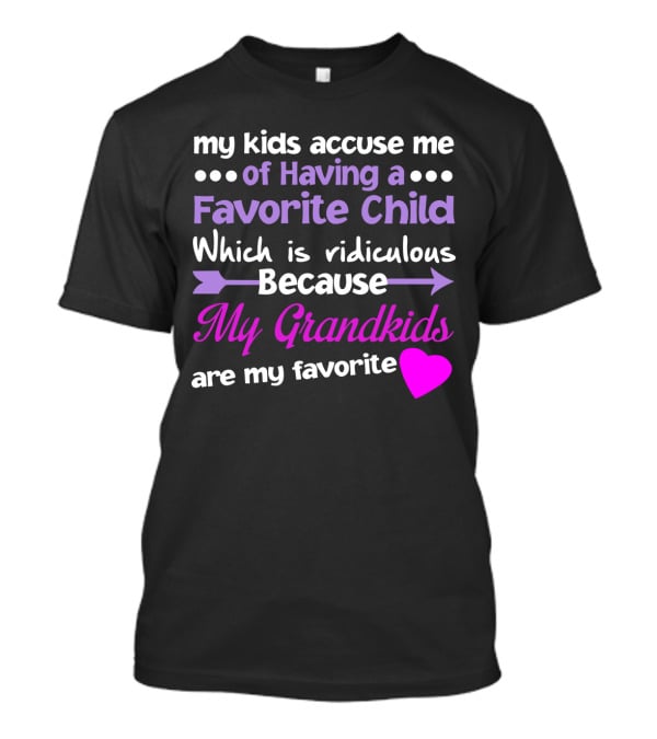 My Kids Accuse Me Of Having A Favorite Child My Grandkids With Heart And Arrows T-Shirt