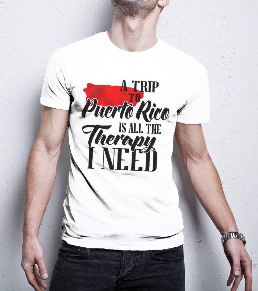 A Trip To Puerto Rico Is All The Therapy I Need With Red Island T-Shirt