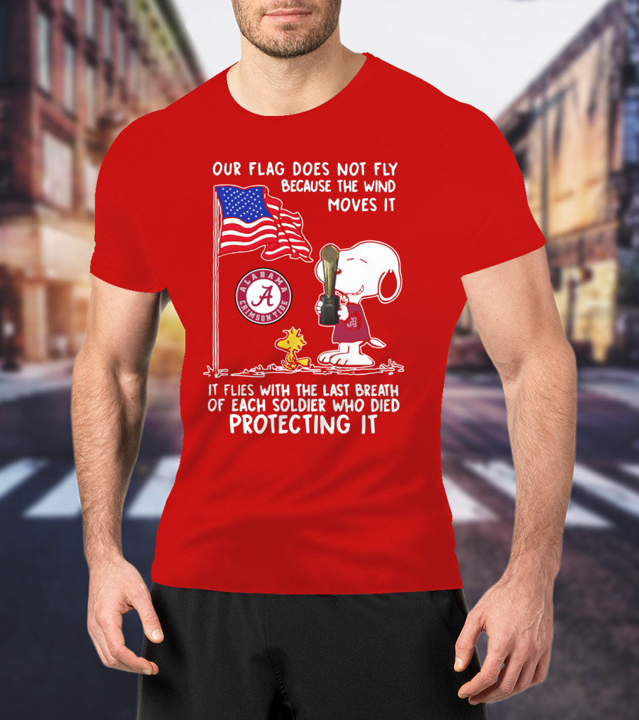 Alabama Crimson Tide Snoopy Woodstock Our Flag Does Not Fly Because The Wind Moves It Soldiers Protecting It T-Shirt