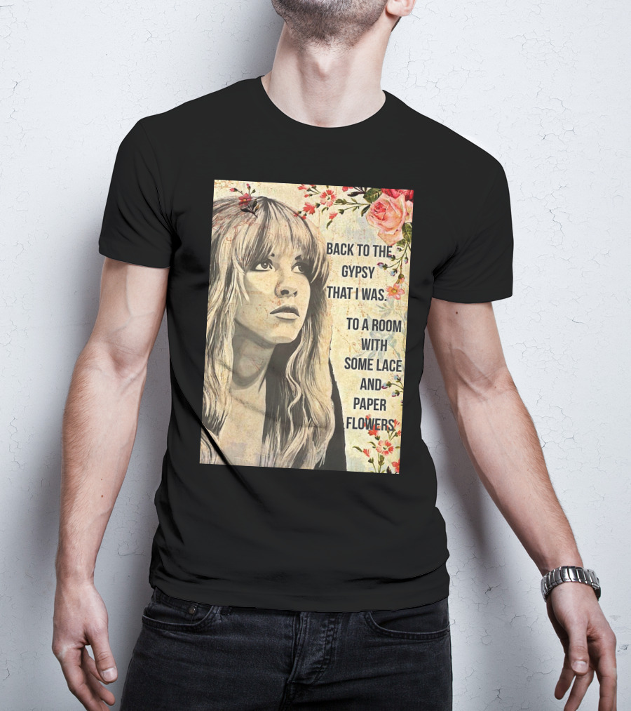 Back To The Gypsy That I Was To A Room With Some Lace And Paper Flowers T-Shirt