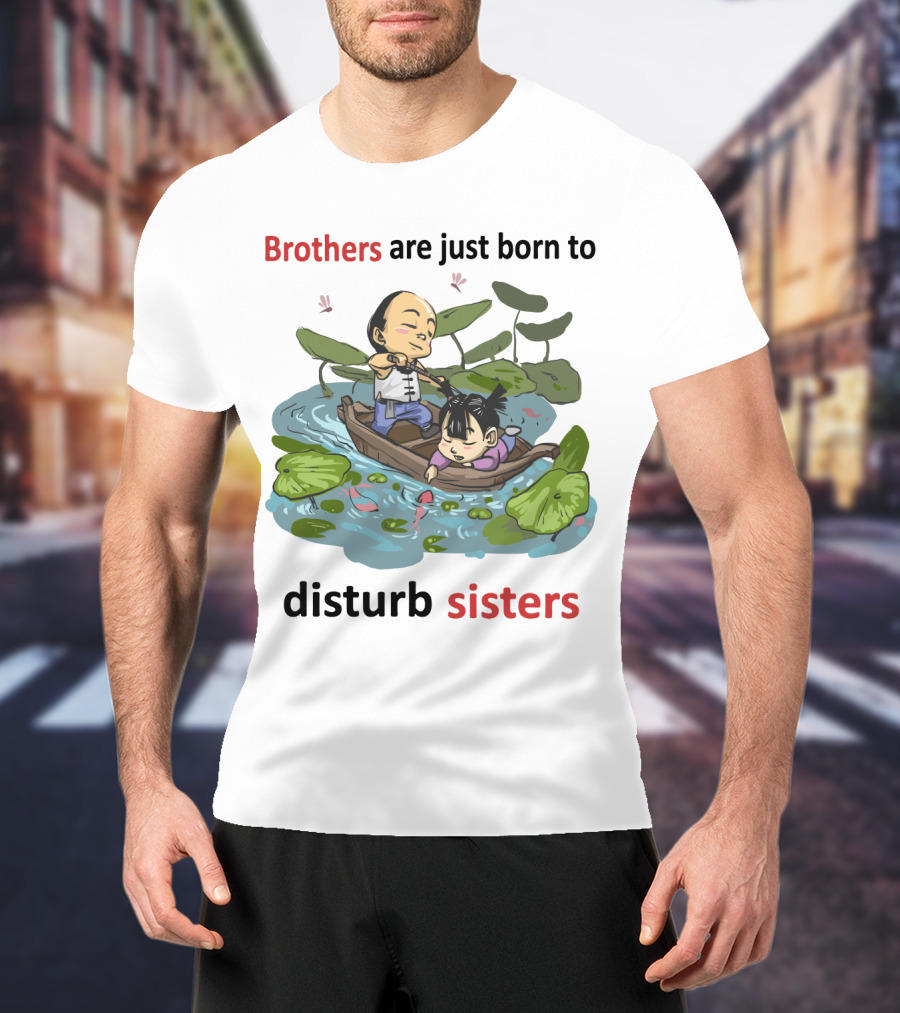 Brothers Are Just Born To Disturb Sisters In A Boat Among Lily Pads And Fish T-Shirt