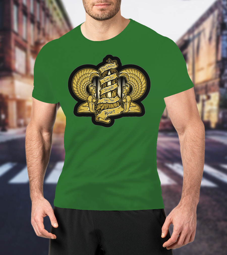 Southern Oracle Sphinxes Can See Straight Into Your Heart T-Shirt
