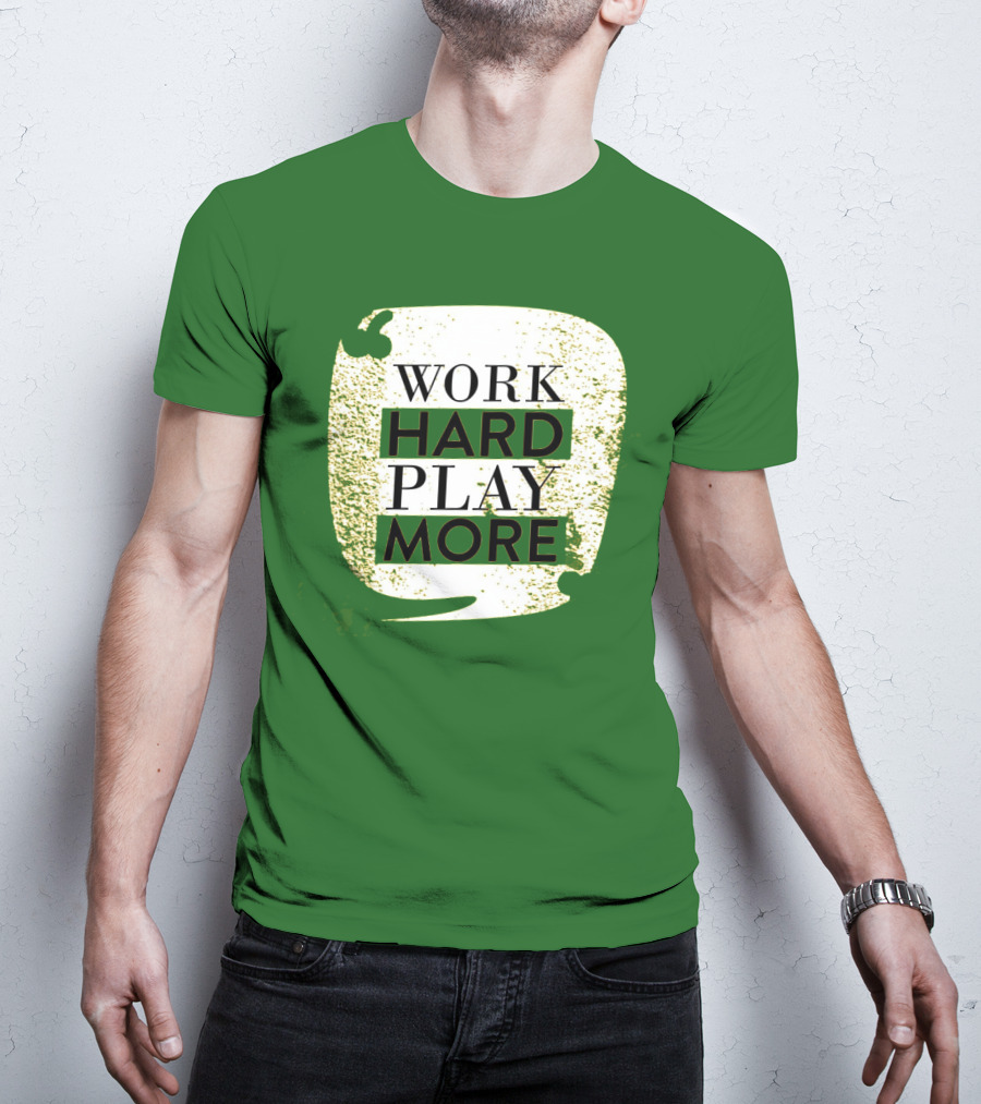 WORK HARD PLAY MORE Green Grunge T-Shirt