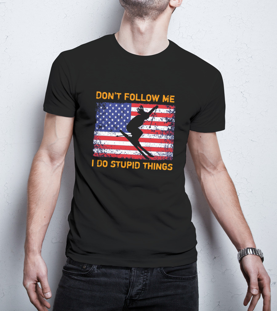 Don't Follow Me I Do Stupid Things Snowboarding American Flag Ski Jumper T-Shirt
