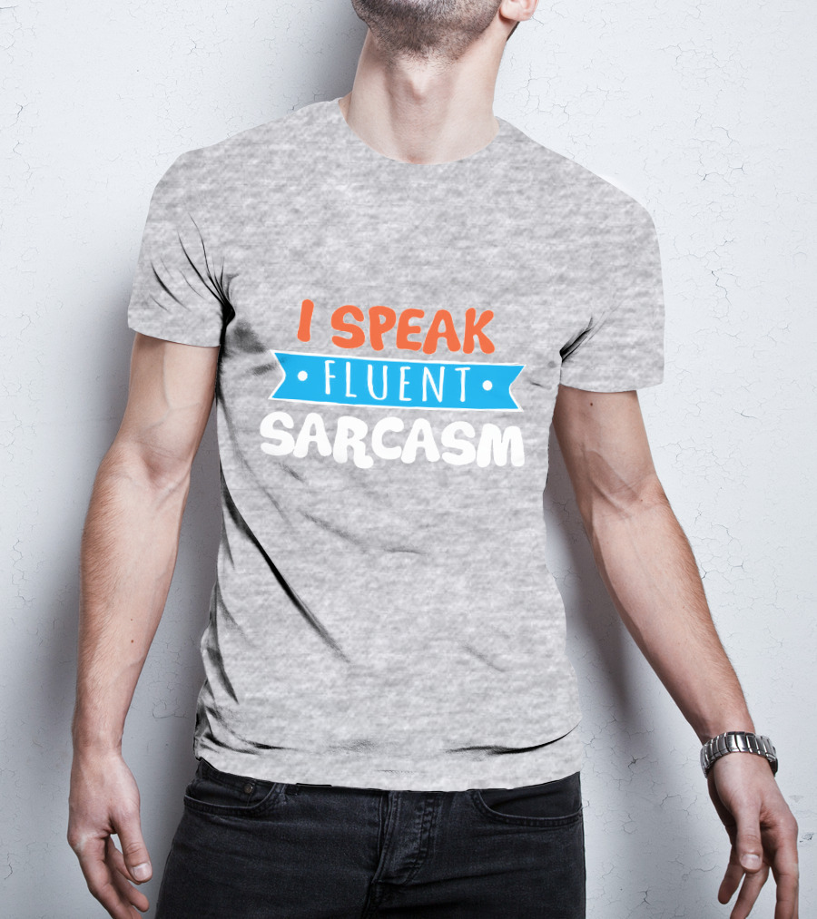 I Speak Fluent Sarcasm Red Orange Blue T-Shirt