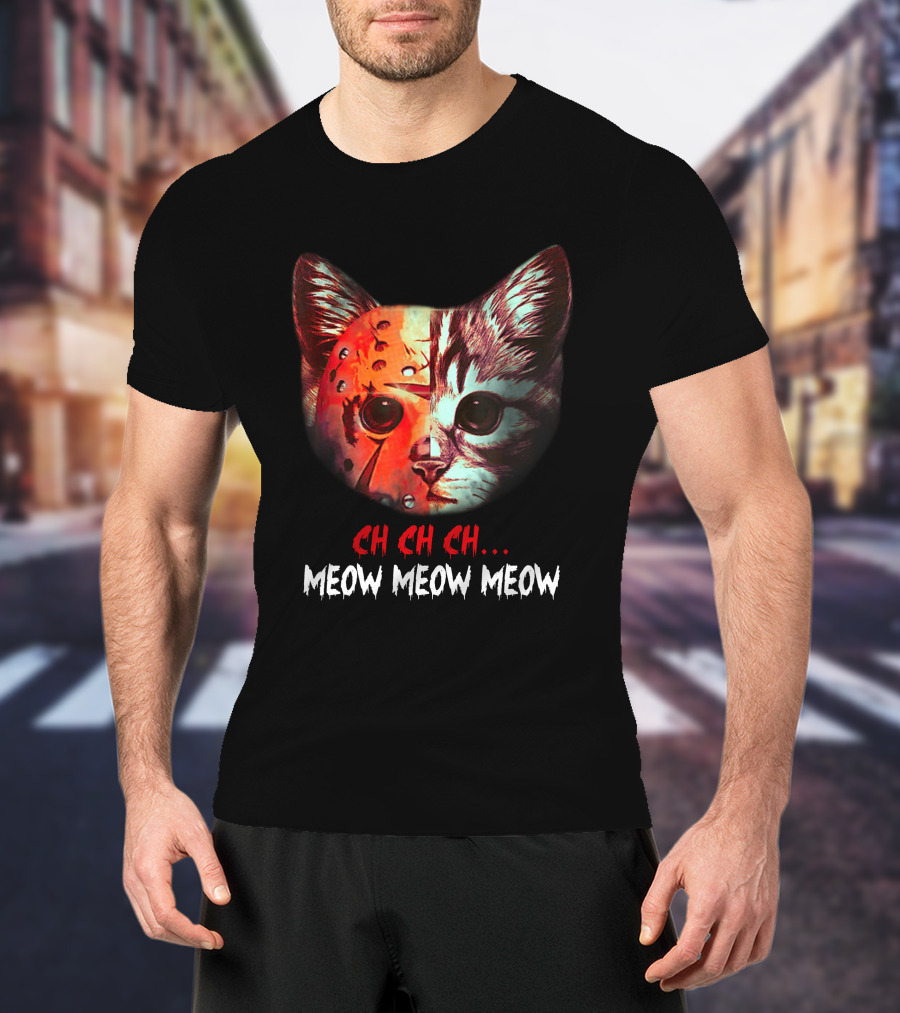 Ch Ch Ch Meow Meow Meow Cat Jason Voorhees T-Shirt