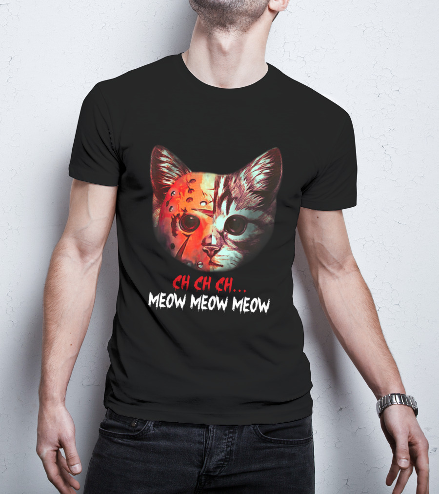 Ch Ch Ch Meow Meow Meow Cat Jason Voorhees T-Shirt