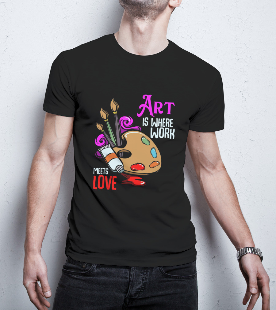 Art Is Where Work Meets Love Palette Brushes Paint Splatter T-Shirt