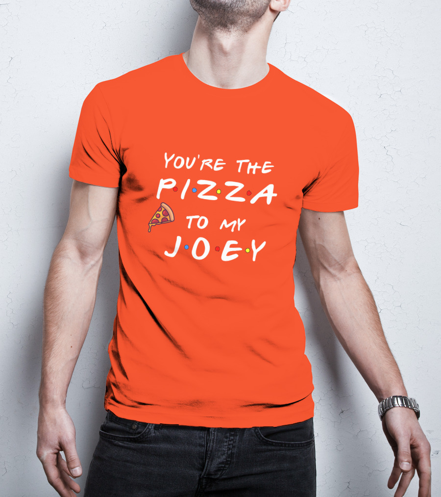 You're The Pizza To My Joey Friends Inspired Text With Slice And Dots T-Shirt
