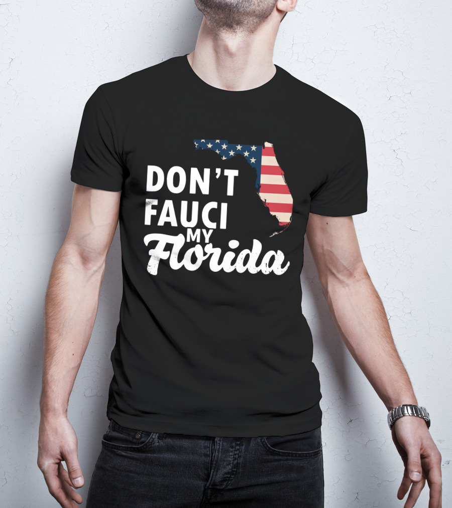 Don't Fauci My Florida Map With USA Flag T-Shirt