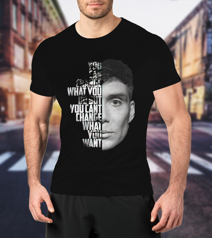 You Can't Change What You Want Face Split T-Shirt