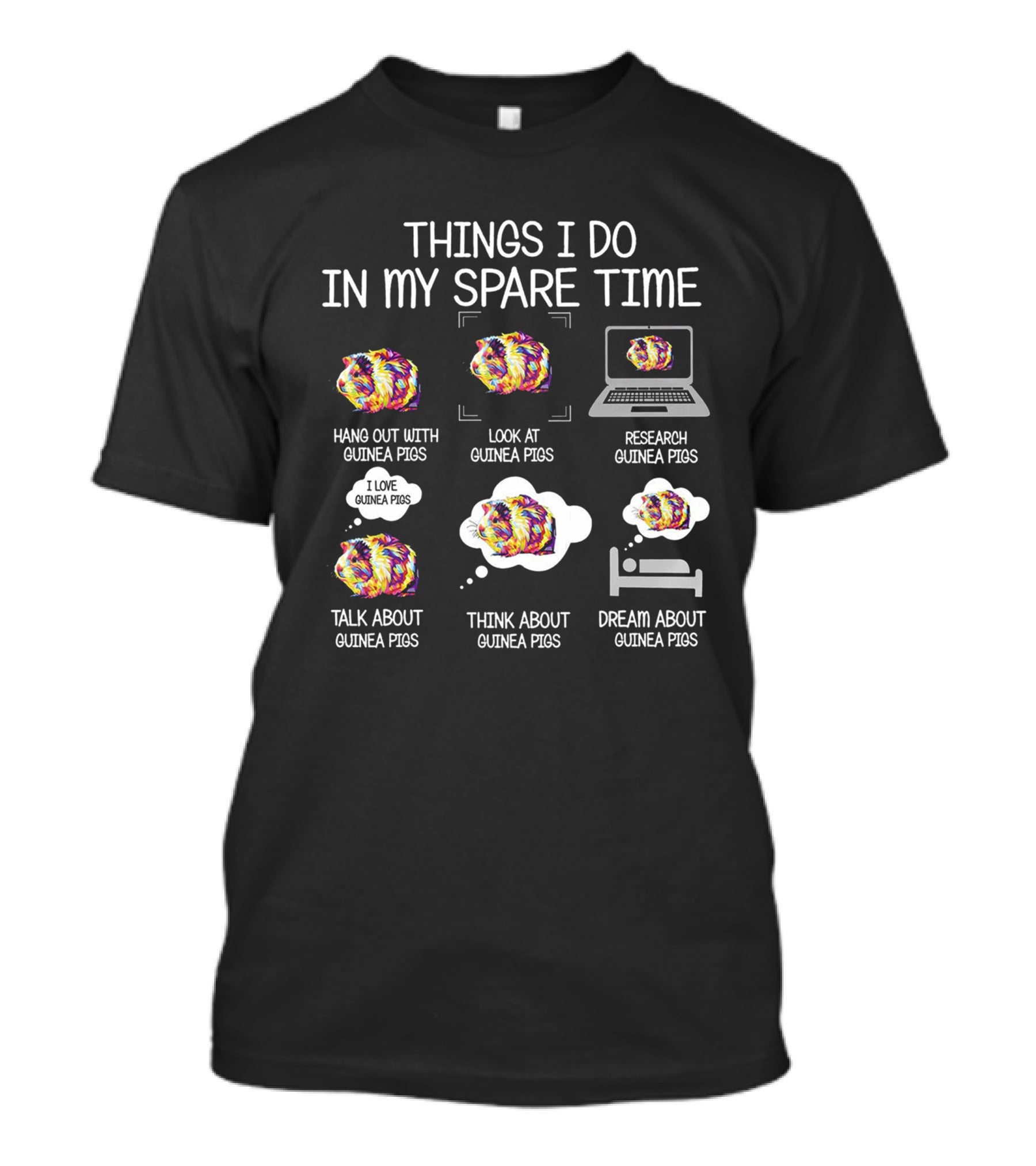 Things I Do In My Spare Time Hang Out Look At Research Talk Think Dream About Guinea Pigs T-Shirt