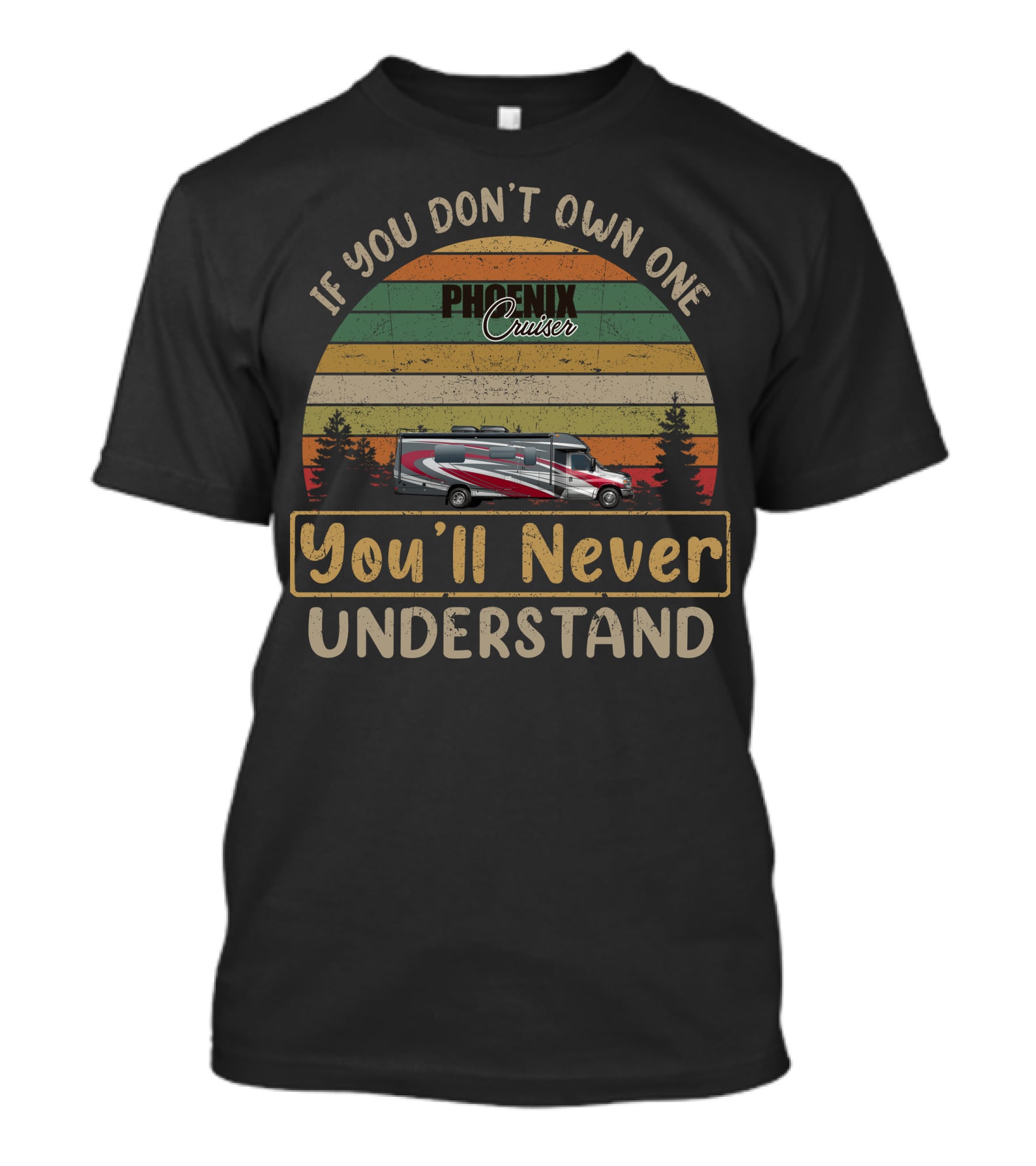 If You Don't Own One Phoenix Cruiser You'll Never Understand T-Shirt